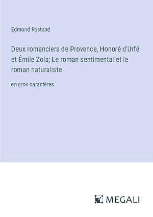 Seller image for Deux romanciers de Provence, Honor d'Urf et mile Zola; Le roman sentimental et le roman naturaliste for sale by BuchWeltWeit Ludwig Meier e.K.