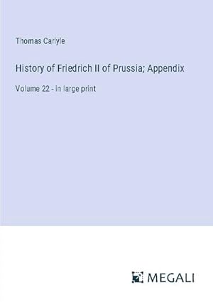 Bild des Verkufers fr History of Friedrich II of Prussia; Appendix zum Verkauf von BuchWeltWeit Ludwig Meier e.K.