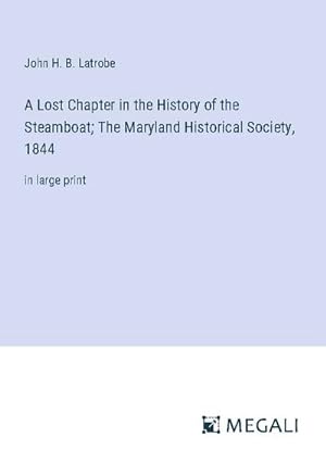 Seller image for A Lost Chapter in the History of the Steamboat; The Maryland Historical Society, 1844 for sale by BuchWeltWeit Ludwig Meier e.K.