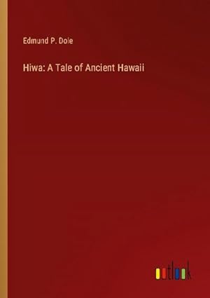 Seller image for Hiwa: A Tale of Ancient Hawaii for sale by BuchWeltWeit Ludwig Meier e.K.
