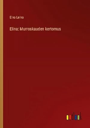 Immagine del venditore per Elina: Murroskauden kertomus venduto da BuchWeltWeit Ludwig Meier e.K.
