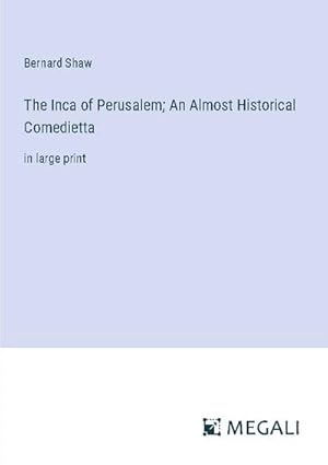 Bild des Verkufers fr The Inca of Perusalem; An Almost Historical Comedietta zum Verkauf von BuchWeltWeit Ludwig Meier e.K.