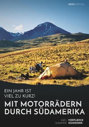 Imagen del vendedor de Ein Jahr ist viel zu kurz! Mit Motorrdern durch Sdamerika a la venta por BuchWeltWeit Ludwig Meier e.K.