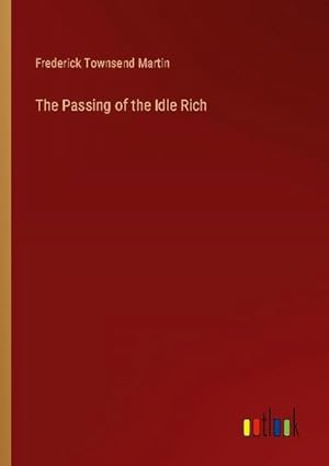 Seller image for The Passing of the Idle Rich for sale by BuchWeltWeit Ludwig Meier e.K.