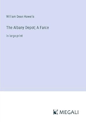 Bild des Verkufers fr The Albany Depot; A Farce zum Verkauf von BuchWeltWeit Ludwig Meier e.K.