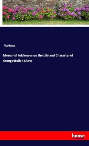 Image du vendeur pour Memorial Addresses on the Life and Character of George Bullen Shaw mis en vente par BuchWeltWeit Ludwig Meier e.K.