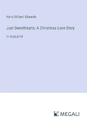 Imagen del vendedor de Just Sweethearts; A Christmas Love Story a la venta por BuchWeltWeit Ludwig Meier e.K.