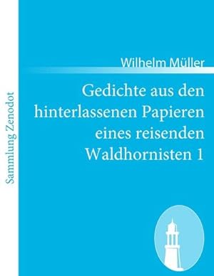 Seller image for Gedichte aus den hinterlassenen Papieren eines reisenden Waldhornisten 1 for sale by BuchWeltWeit Ludwig Meier e.K.