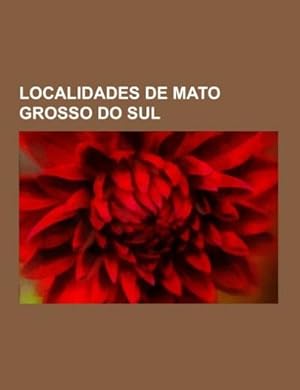 Seller image for Localidades de Mato Grosso do Sul for sale by BuchWeltWeit Ludwig Meier e.K.