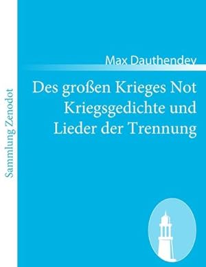 Bild des Verkufers fr Des groen Krieges Not Kriegsgedichte und Lieder der Trennung zum Verkauf von BuchWeltWeit Ludwig Meier e.K.