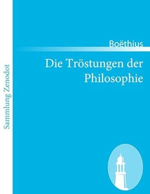 Seller image for Die Trstungen der Philosophie for sale by BuchWeltWeit Ludwig Meier e.K.
