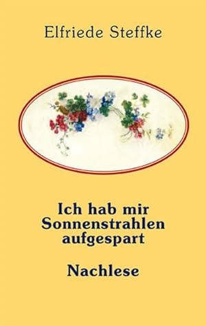 Seller image for Ich hab mir Sonnenstrahlen aufgespart & Nachlese for sale by BuchWeltWeit Ludwig Meier e.K.