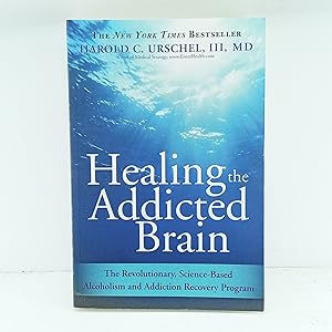 Seller image for Healing the Addicted Brain: The Revolutionary, Science-Based Alcoholism and Addiction Recovery Program (How to Overcome the Biological Factors that Cause Substance Abuse and Addictive Behavior) for sale by Cat On The Shelf