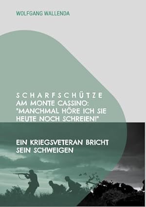 Image du vendeur pour Scharfschtze am Monte Cassino: "Manchmal hre ich sie heute noch schreien!" mis en vente par BuchWeltWeit Ludwig Meier e.K.