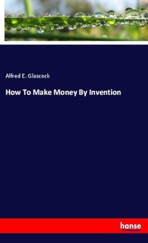 Image du vendeur pour How To Make Money By Invention mis en vente par BuchWeltWeit Ludwig Meier e.K.