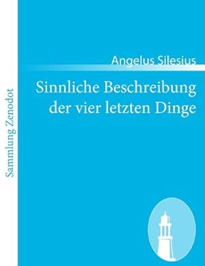 Image du vendeur pour Sinnliche Beschreibung der vier letzten Dinge mis en vente par BuchWeltWeit Ludwig Meier e.K.