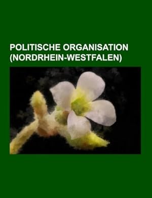 Image du vendeur pour Politische Organisation (Nordrhein-Westfalen) mis en vente par BuchWeltWeit Ludwig Meier e.K.