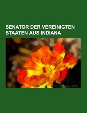 Seller image for Senator der Vereinigten Staaten aus Indiana for sale by BuchWeltWeit Ludwig Meier e.K.