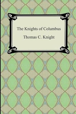 Image du vendeur pour The Knights of Columbus mis en vente par BuchWeltWeit Ludwig Meier e.K.