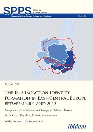 Bild des Verkufers fr The EU's Impact on Identity Formation in East-Ce - Perceptions of the Nation and Europe in Political Parties of the Czech Republic, Poland, and Slovak zum Verkauf von BuchWeltWeit Ludwig Meier e.K.
