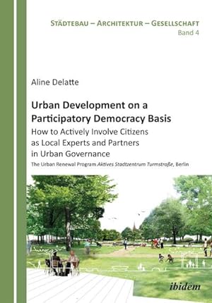 Immagine del venditore per Urban Development on a Participatory Democracy Basis: How to Actively Involve Citizens as Local Experts and Partners in Urban Governance venduto da BuchWeltWeit Ludwig Meier e.K.