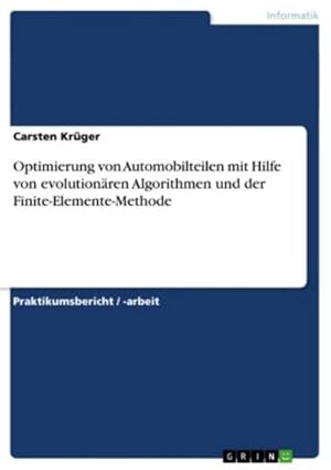 Image du vendeur pour Optimierung von Automobilteilen mit Hilfe von evolutionren Algorithmen und der Finite-Elemente-Methode mis en vente par BuchWeltWeit Ludwig Meier e.K.