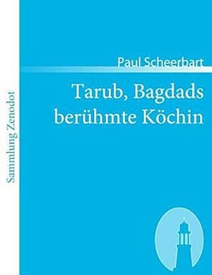 Seller image for Tarub, Bagdads berhmte Kchin for sale by BuchWeltWeit Ludwig Meier e.K.