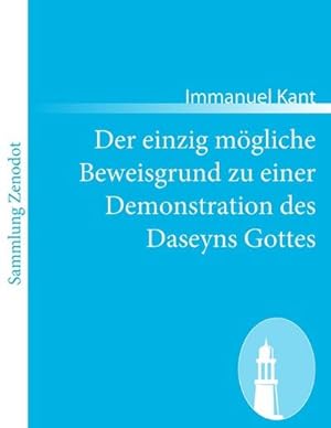 Seller image for Der einzig mgliche Beweisgrund zu einer Demonstration des Daseyns Gottes for sale by BuchWeltWeit Ludwig Meier e.K.