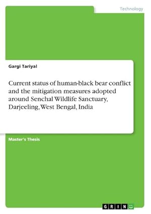 Seller image for Current status of human-black bear conflict and the mitigation measures adopted around Senchal Wildlife Sanctuary, Darjeeling, West Bengal, India for sale by BuchWeltWeit Ludwig Meier e.K.