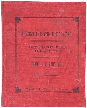 A Month in the Himalayas, From 12th May 1933 to 11th June 1933, Part I and Part II [cover title].