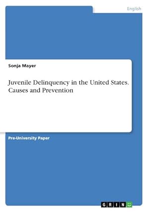 Imagen del vendedor de Juvenile Delinquency in the United States. Causes and Prevention a la venta por BuchWeltWeit Ludwig Meier e.K.
