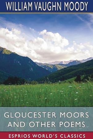 Bild des Verkufers fr Gloucester Moors and Other Poems (Esprios Classics) zum Verkauf von BuchWeltWeit Ludwig Meier e.K.