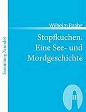 Seller image for Stopfkuchen. Eine See- und Mordgeschichte for sale by BuchWeltWeit Ludwig Meier e.K.