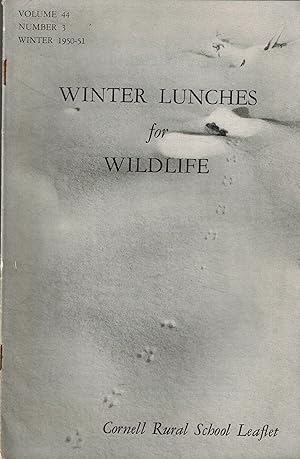 Seller image for WINTER LUNCHES FOR WILDLIFE - CORNELL RURAL SCHOOL LEAFLET, Winter 1950-51, Volume 44, Number 3 for sale by UHR Books