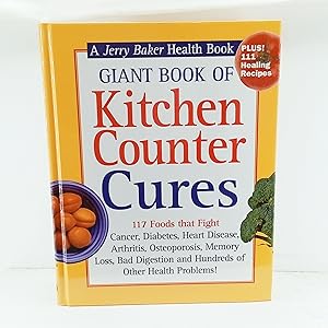 Seller image for Giant Book of Kitchen Counter Cures: 117 Foods That Fight Cancer, Diabetes, Heart Disease, Arthritis, Osteoporosis, Memory Loss, Bad Digestion and . Problems! (Jerry Baker Good Health series) for sale by Cat On The Shelf