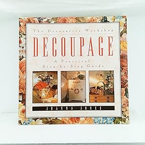 Immagine del venditore per Decoupage: A Practical Step-By-Step Guide (The Decorative Workshop) venduto da Cat On The Shelf