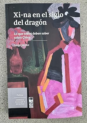 Seller image for Xi-na en el siglo del dragon: lo que todos deben saber sobre China for sale by books4salehawk