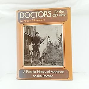 Seller image for Doctors of the Old West: A Pictorial History of Medicine on the Frontier for sale by Cat On The Shelf