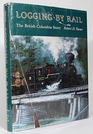 Bild des Verkufers fr Logging by Rail: The British Columbia Story zum Verkauf von Minotavros Books,    ABAC    ILAB