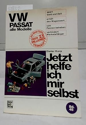 Seller image for Jetzt helfe ich mir selbst; Teil: Band. 48., VW Passat. [alle Modelle]. Dieter Korp. Unter Mitarb. von Thomas Haeberle u. Albrecht G. Thaer. for sale by Ralf Bnschen