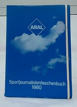 Sportjournalisten-Taschenbuch 1980. Aral Aktiengesellschaft, Öffentlichkeitsarbeit / Zentrale Red...