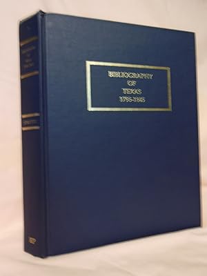 BIBLIOGRAPHY OF TEXAS 1795-1845; SECOND EDITION REVISED AND ENLARGED, WITH A GUIDE TO THE MICROFI...