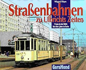 Seller image for Straenbahnen zu Ulbrichts Zeiten. Trams in der DDR : Die 60er Jahre in Farbe for sale by Antiquariat Bernhardt