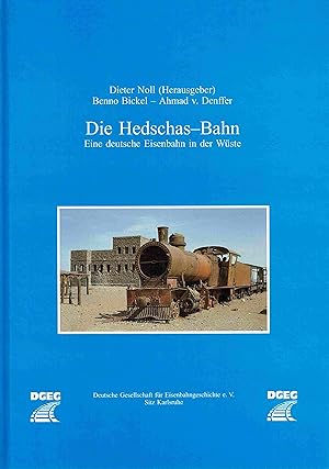 Die Hedschas-Bahn. Eine deutsche Eisenbahn in der Wüste.