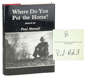 Where Do You Put the Horse? Essays [Limited Edition, Signed]