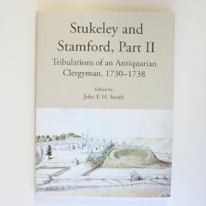 Stukeley and Stamford, Part II: Tribulations of an Antiquarian Clergyman, 1730-1738: 111 (Publica...