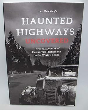 Seller image for Lee Brickley's Haunted Highways Uncovered: Thrilling Accounts of Paranormal Phenomena on the World's Roads for sale by Easy Chair Books