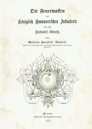 Seller image for Die Feuerwaffen der Kniglich Hannoverschen Infanterie, ihre Einrichtung, Behandlung und ihr Gebrauch. for sale by Antiquariat Bernhardt
