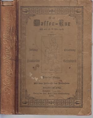 Meine Wasser-Kur, durch mehr als 35 Jahre erprobt und geschrieben zur Heilung der Krankheiten und...