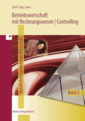 Bild des Verkufers fr Betriebswirtschaft mit Rechnungswesen | Controlling. Berufliches Gymnasium Wirtschaft - Band 3 zum Verkauf von BuchWeltWeit Ludwig Meier e.K.